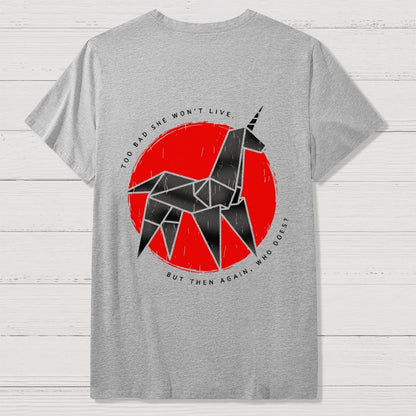 Unicorn It's Too Bad She Won't Live Front And Back Printing Geek T-Shirt