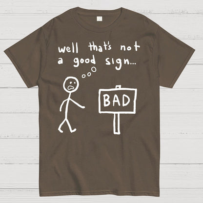 Not A Good Sign Geek T-Shirt
