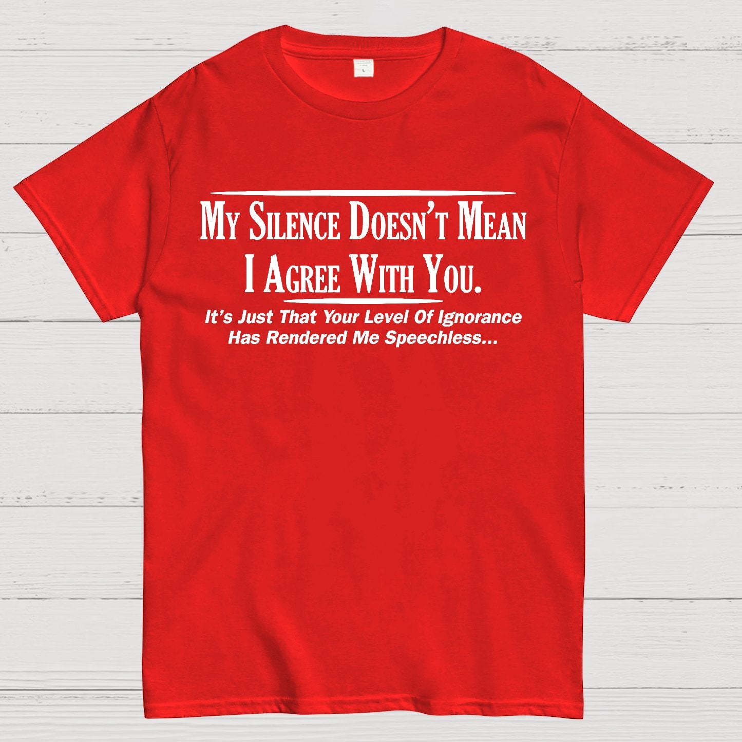 My Silence Doesn't Mean I Agree With You Geek T-Shirt