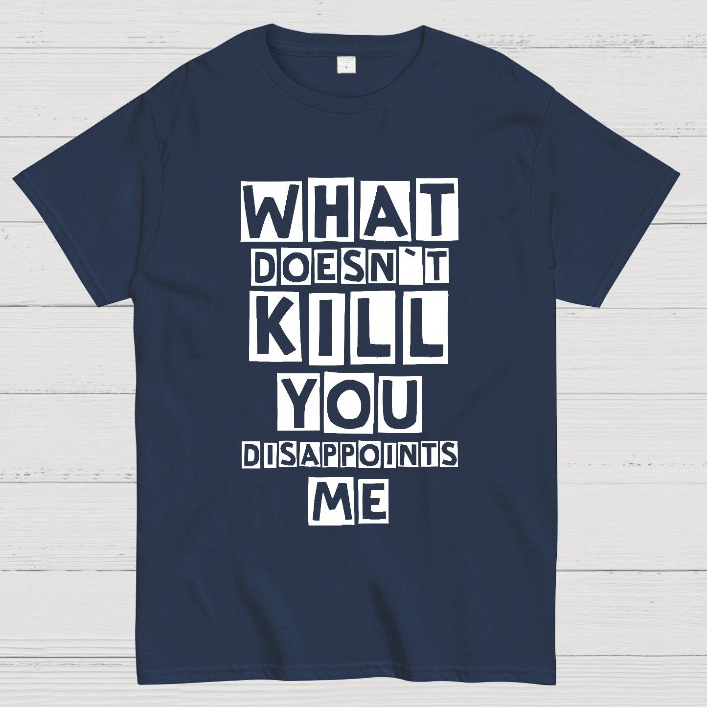 What Doesn't Kill You Disappoints Me Nerdy T-Shirt