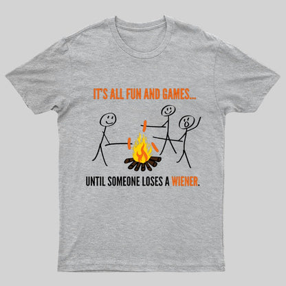 Funny It's All Fun And Games Until Someone Loses A Wiener Graphic Printing Geeky T-Shirt