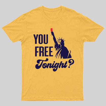YOU FREE TONIGHT? 4th of July Geeky T-Shirt
