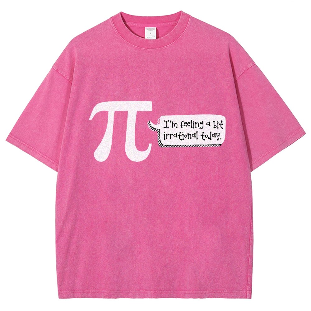 I'm Feeling A Bit Irrational Today Pi Day Vintage Distressed T-shirt