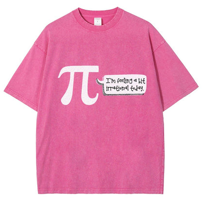 I'm Feeling A Bit Irrational Today Pi Day Vintage Distressed T-shirt