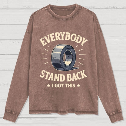 Everybody Stand Back. I Got This Washed Long Sleeve Tee
