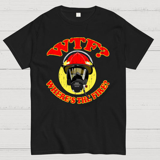 WTF ？Where's The Fire？Fireman Puns Sarcasm T-Shirt