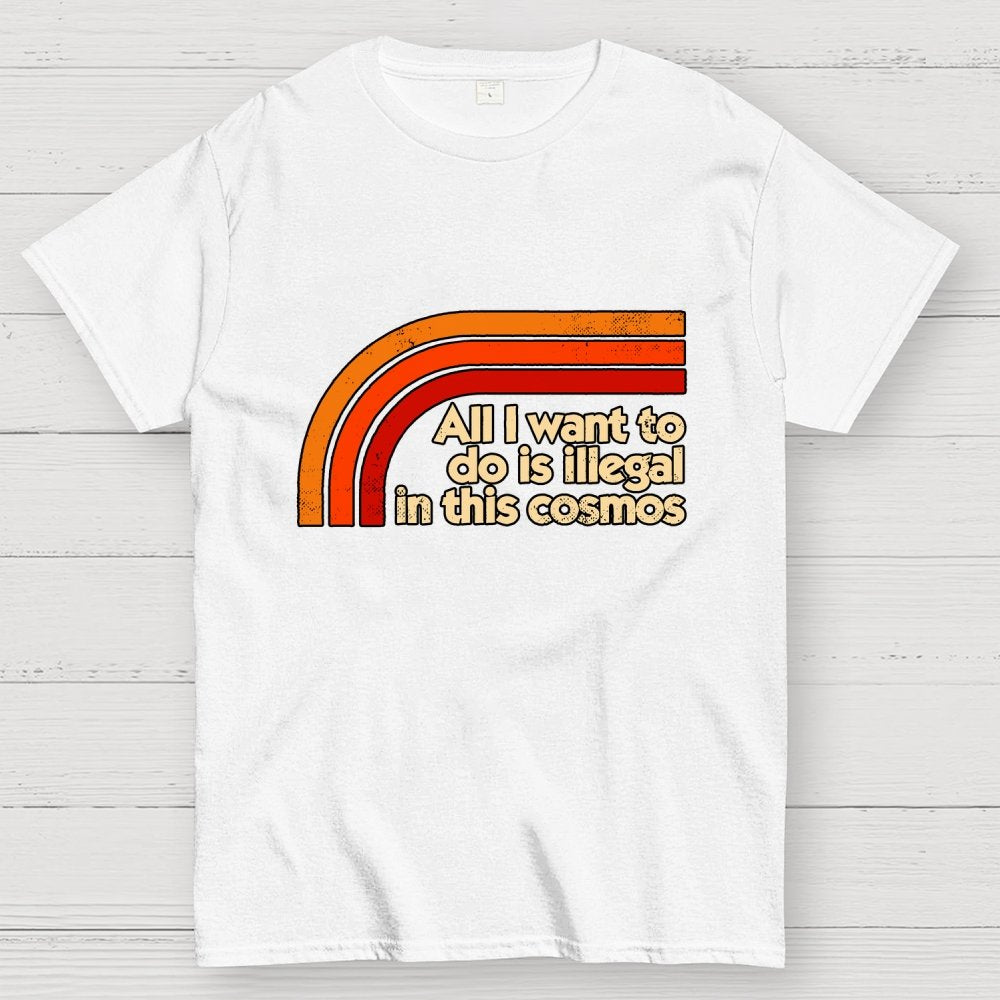 All I Want To Do Is Illegal Geek T-Shirt