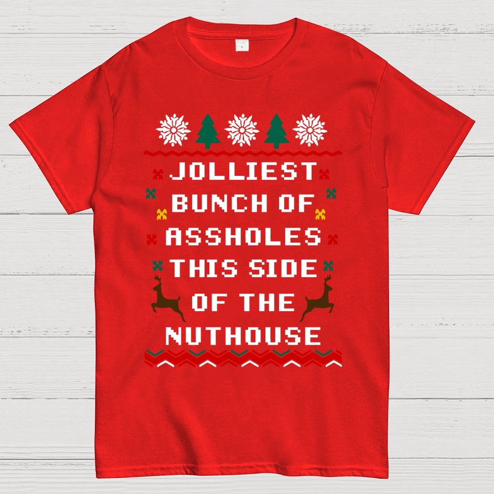 Jolliest Bunch of Assholes This Side of The Nuthouse Geek T-Shirt