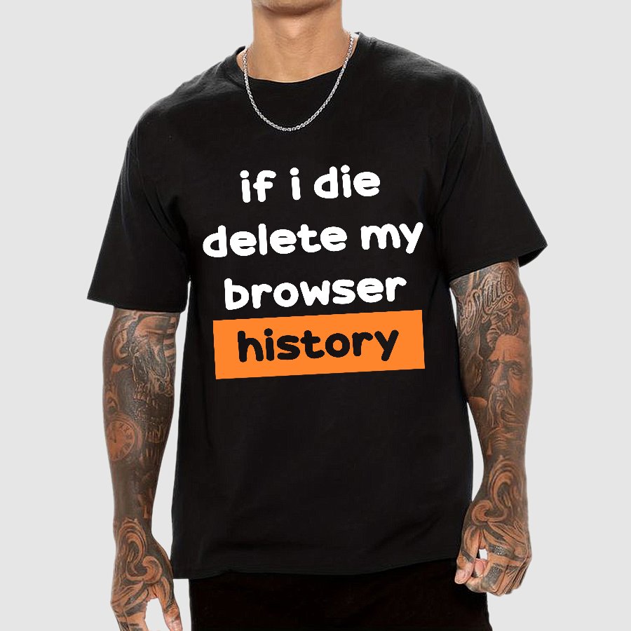 Delete my browswer history Geek T-Shirt