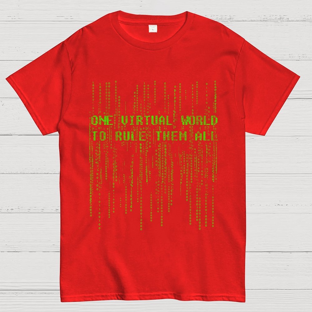 One Virtual World to Rule Them All Unisex Geek T-Shirt