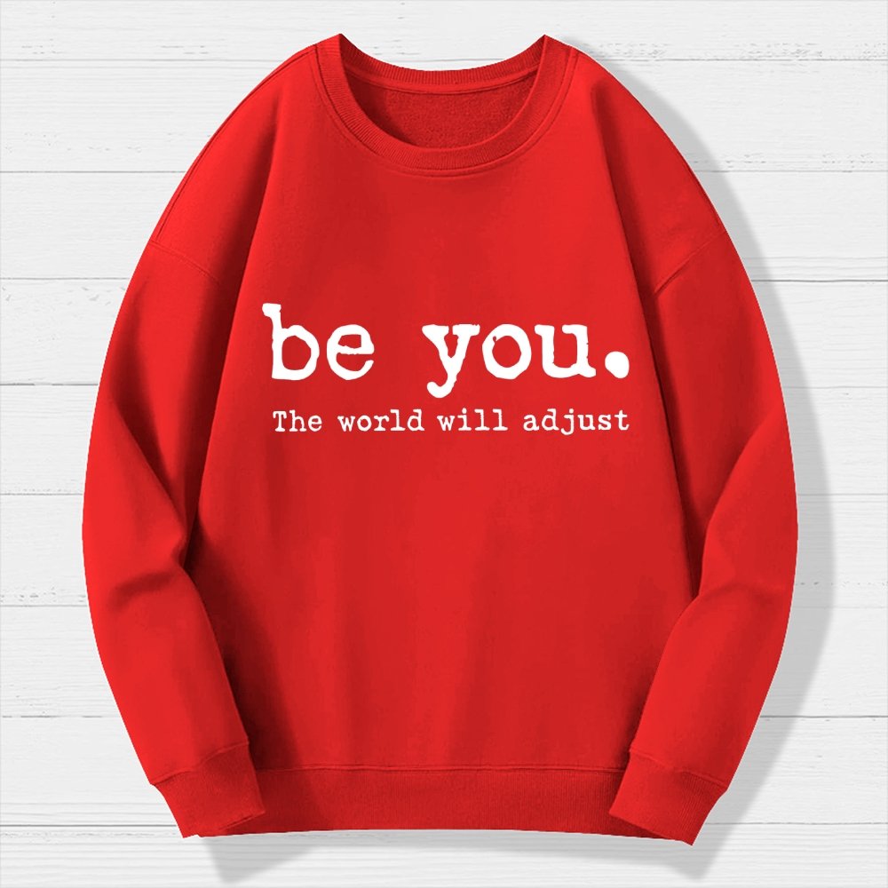 Be You The World Will Adjust Geek Cotton Sweatshirt