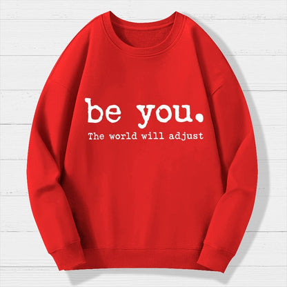 Be You The World Will Adjust Geek Cotton Sweatshirt