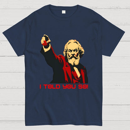 Karl Marx Told You So Geek T-Shirt