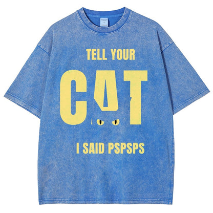 Tell Your Cat I Said Pspspsps Vintage Distressed T-shirt