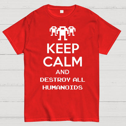Keep Calm And Destroy All Humanoids Sarcasm Nerd T-Shirt