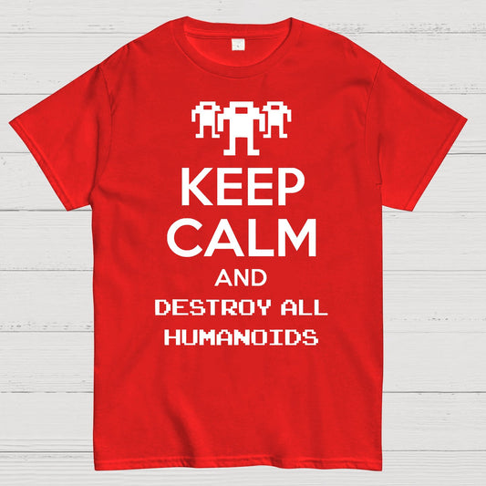 Keep Calm And Destroy All Humanoids Sarcasm Nerd T-Shirt