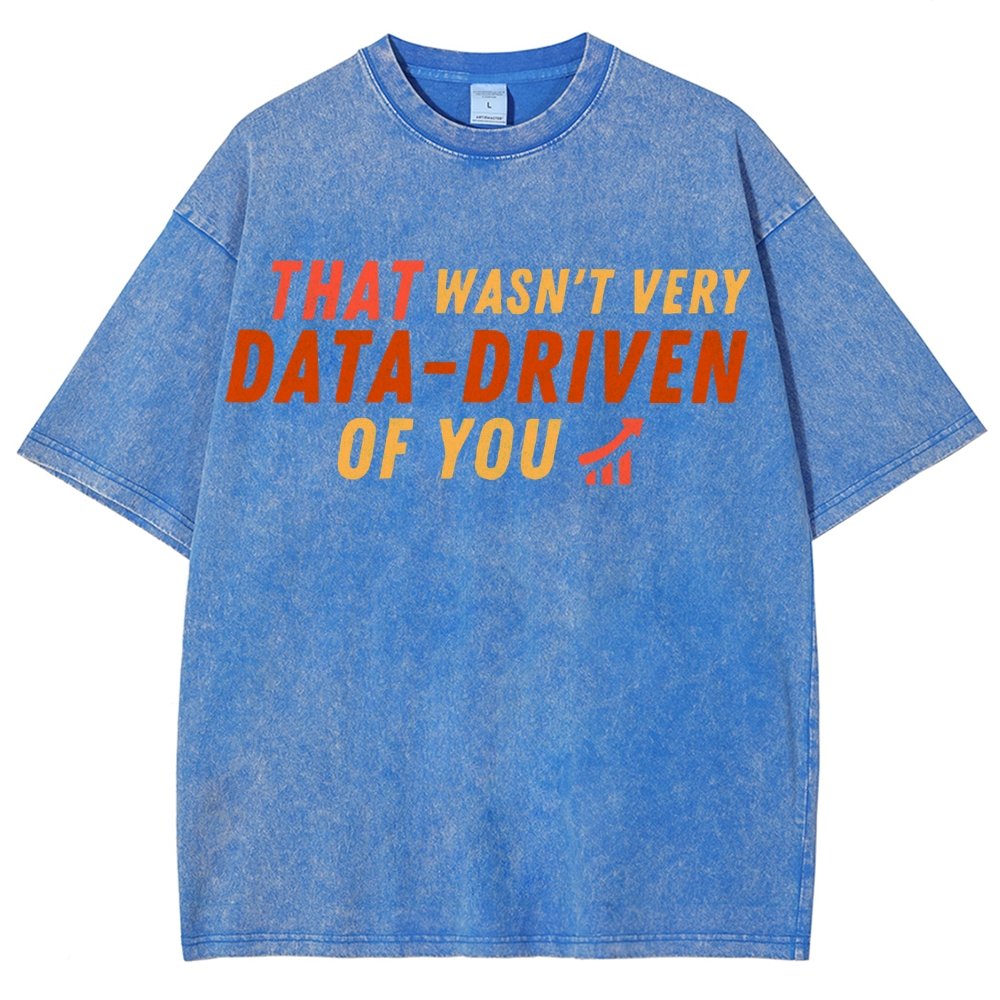 That Wasn't Very Data Driven Of You Vintage Distressed T-shirt