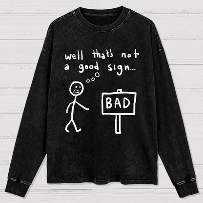 Not A Good Sign Washed Long Sleeve Tee