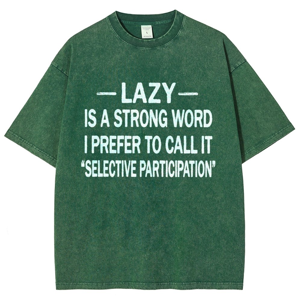 -Lazy-Is A Strong Word I Prefer To Call It Selective ParticipationVintage Distressed T-shirt