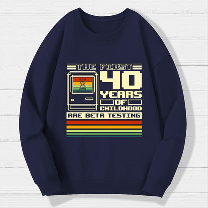The First 40 Years Of Childhood Geek Cotton Sweatshirt