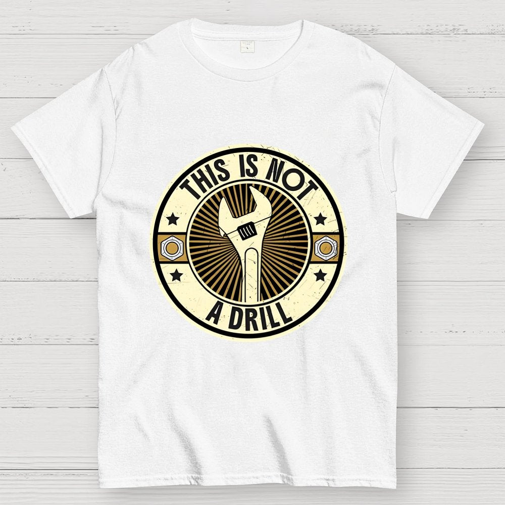 This Is Not A Drill Geek T-Shirt