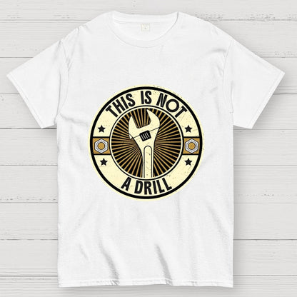 This Is Not A Drill Geek T-Shirt