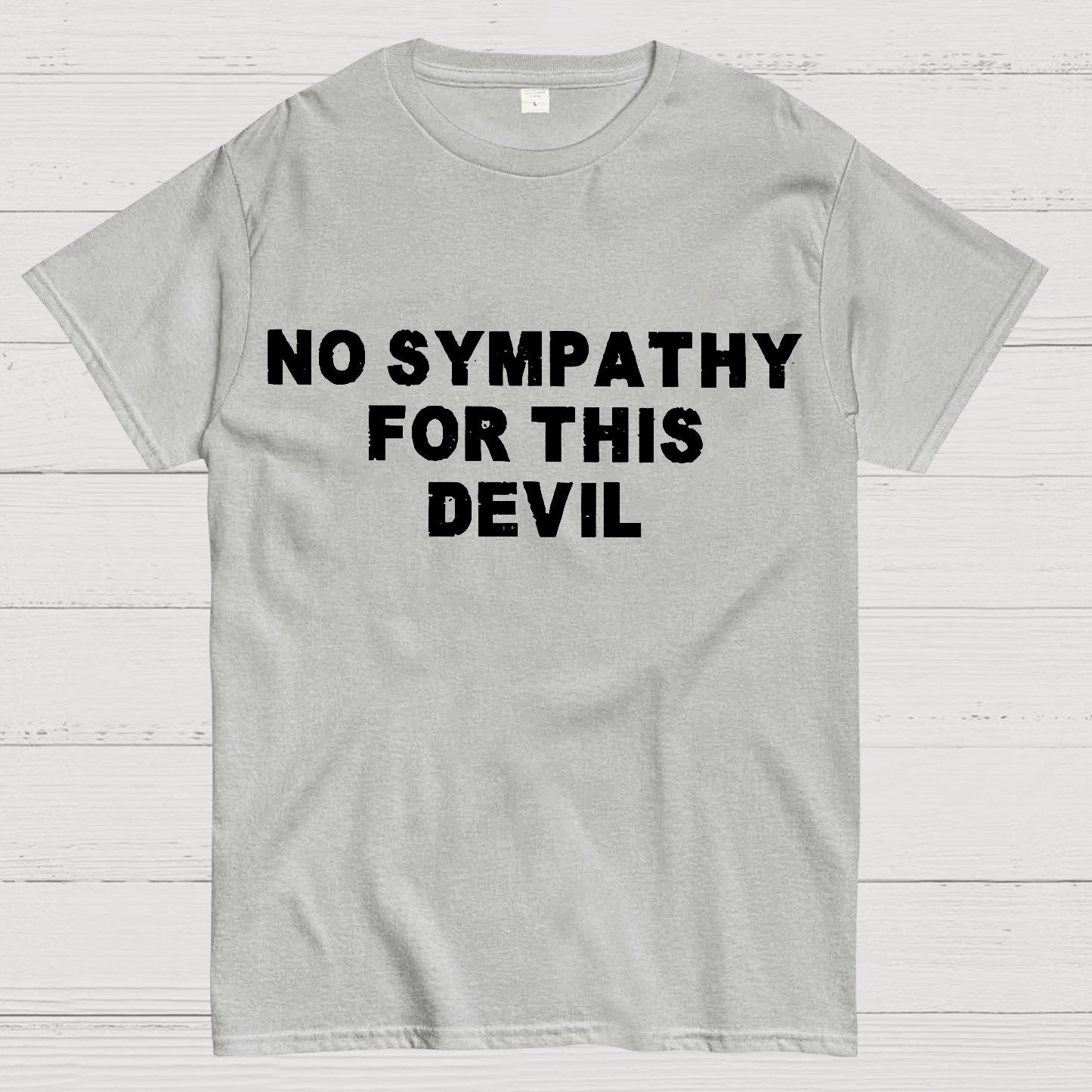 No Sympathy for This Devil – Bold Rebel Attitude Quote Geek T-Shirt