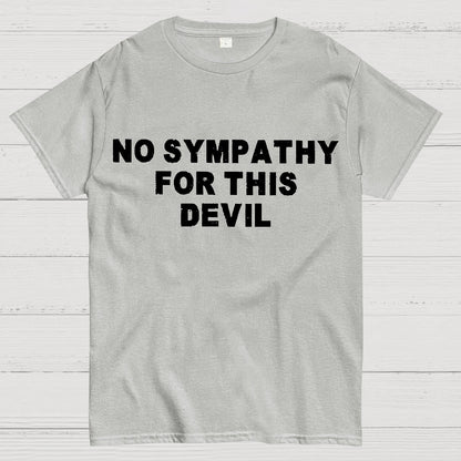 No Sympathy for This Devil – Bold Rebel Attitude Quote Geek T-Shirt