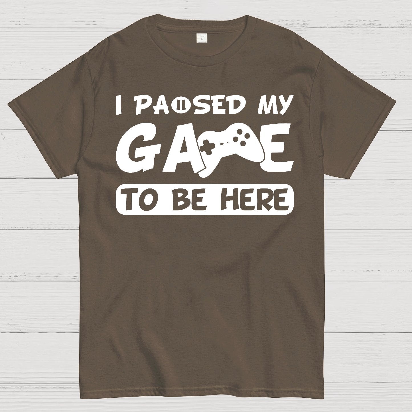 I Paused My Game To Be Here Geek T-Shirt