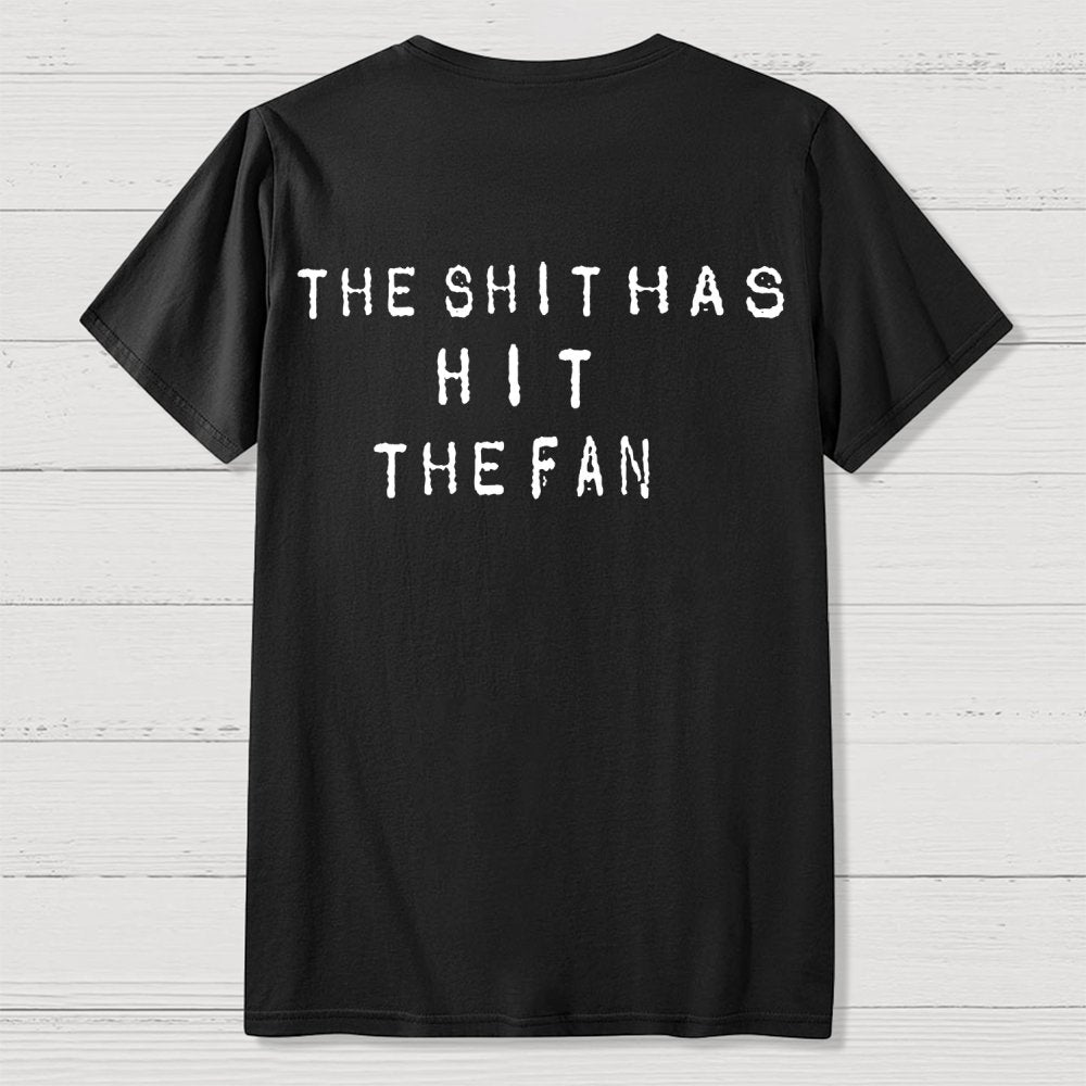 For the shit has hit the fan Front And Back Printing Geek T-Shirt