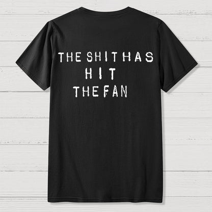 For the shit has hit the fan Front And Back Printing Geek T-Shirt