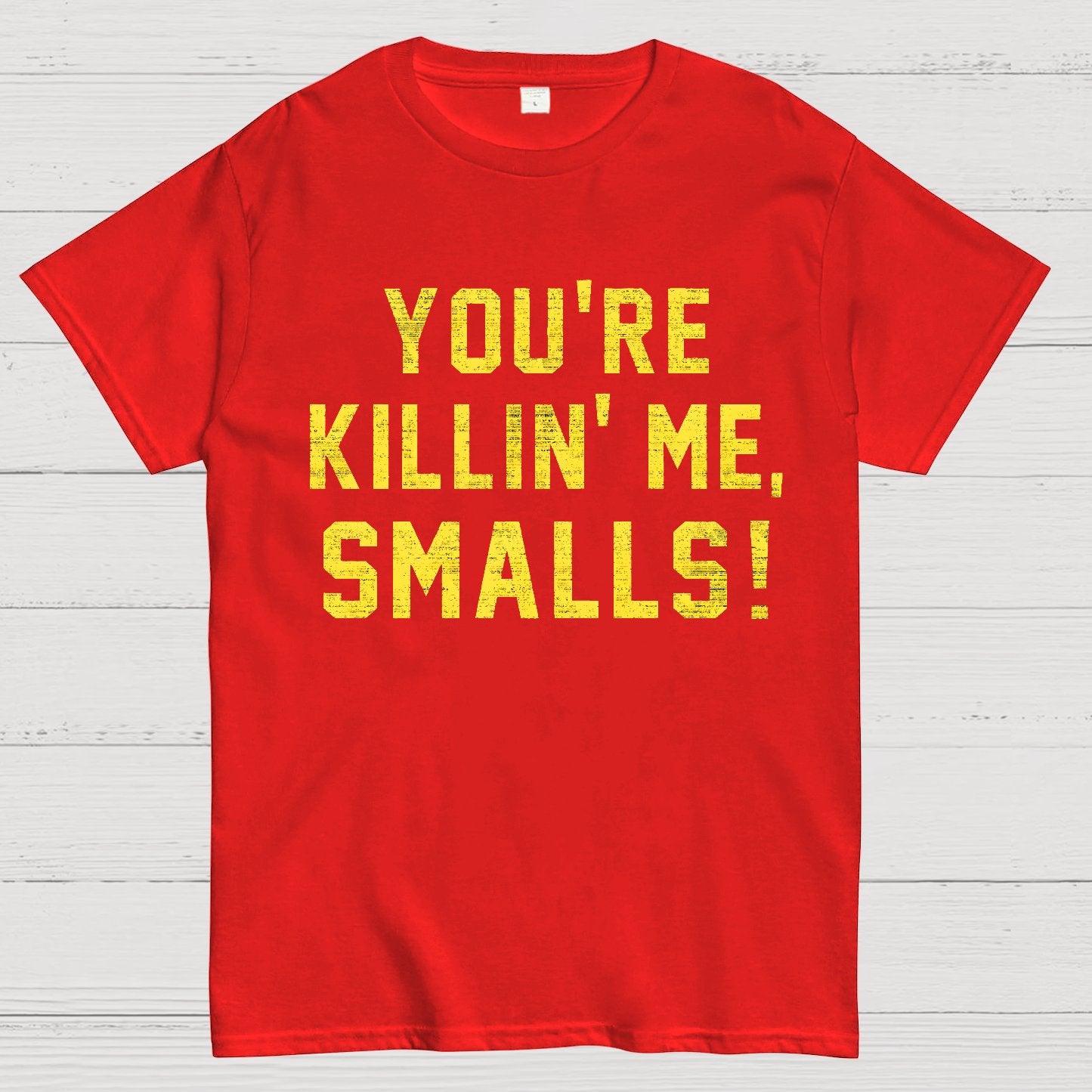 You're Killin' Me Smalls! Geek T-Shirt