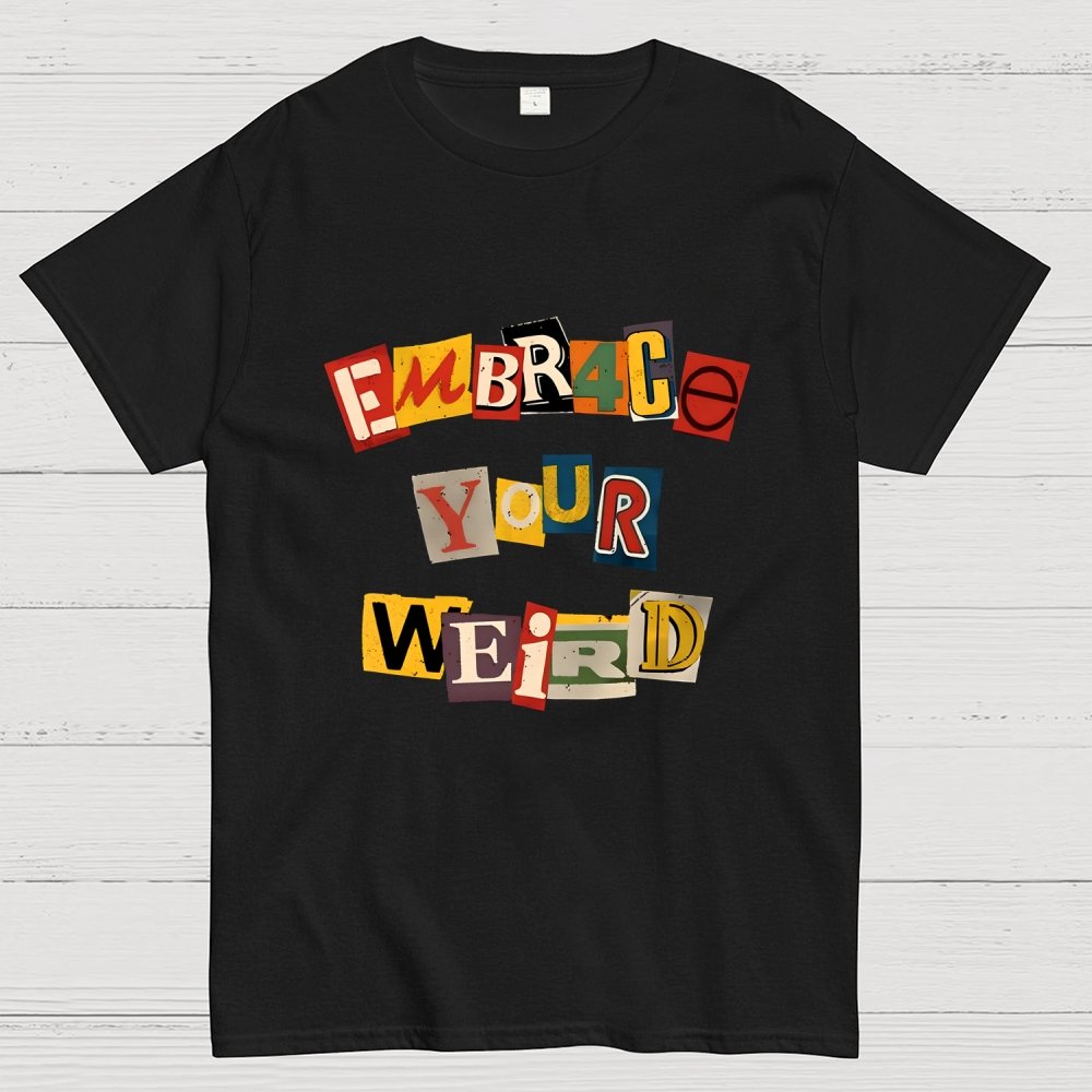 Embrace Your Weird Geek T-Shirt
