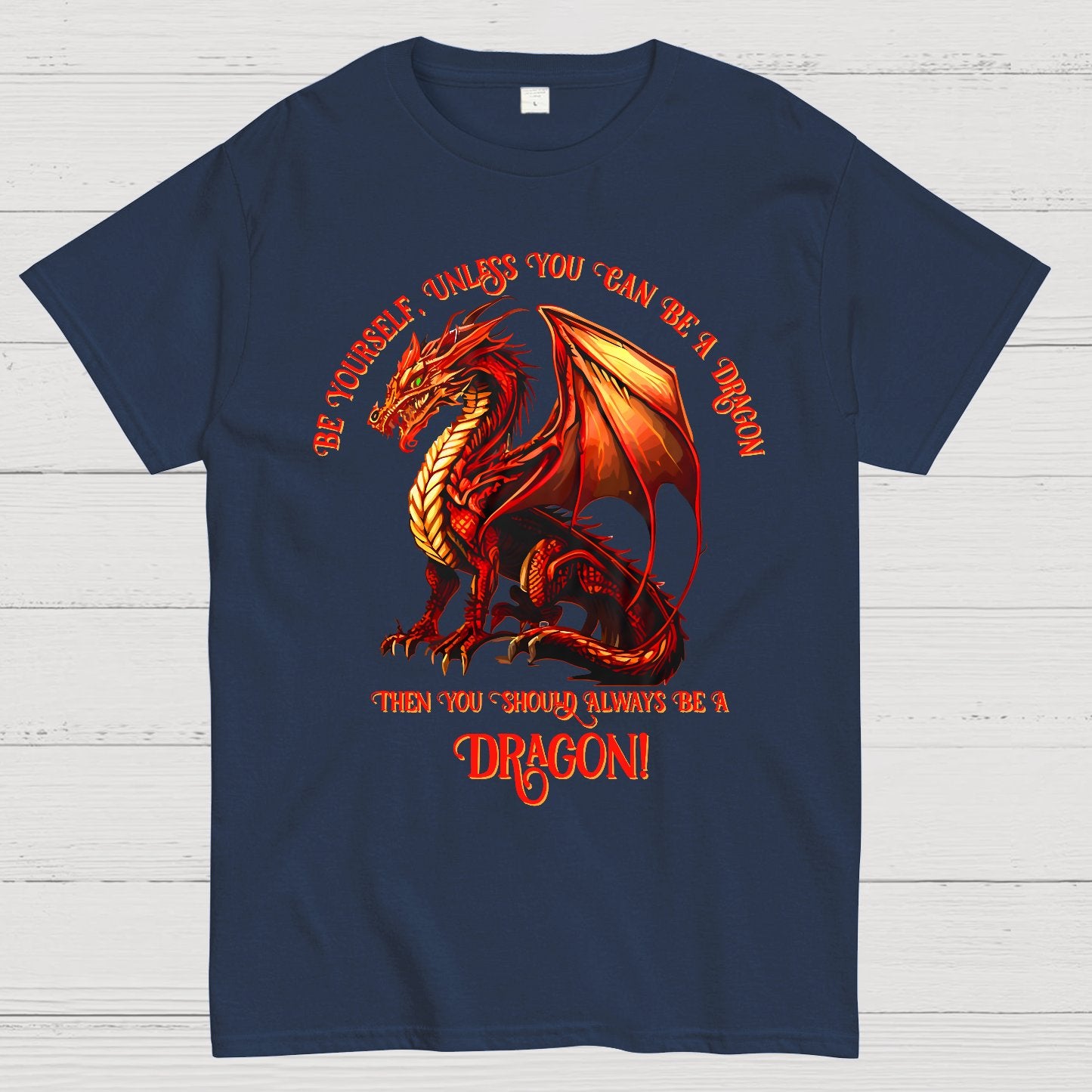 Be Yourself, Unless You Can Be A Dragon Geek T-Shirt