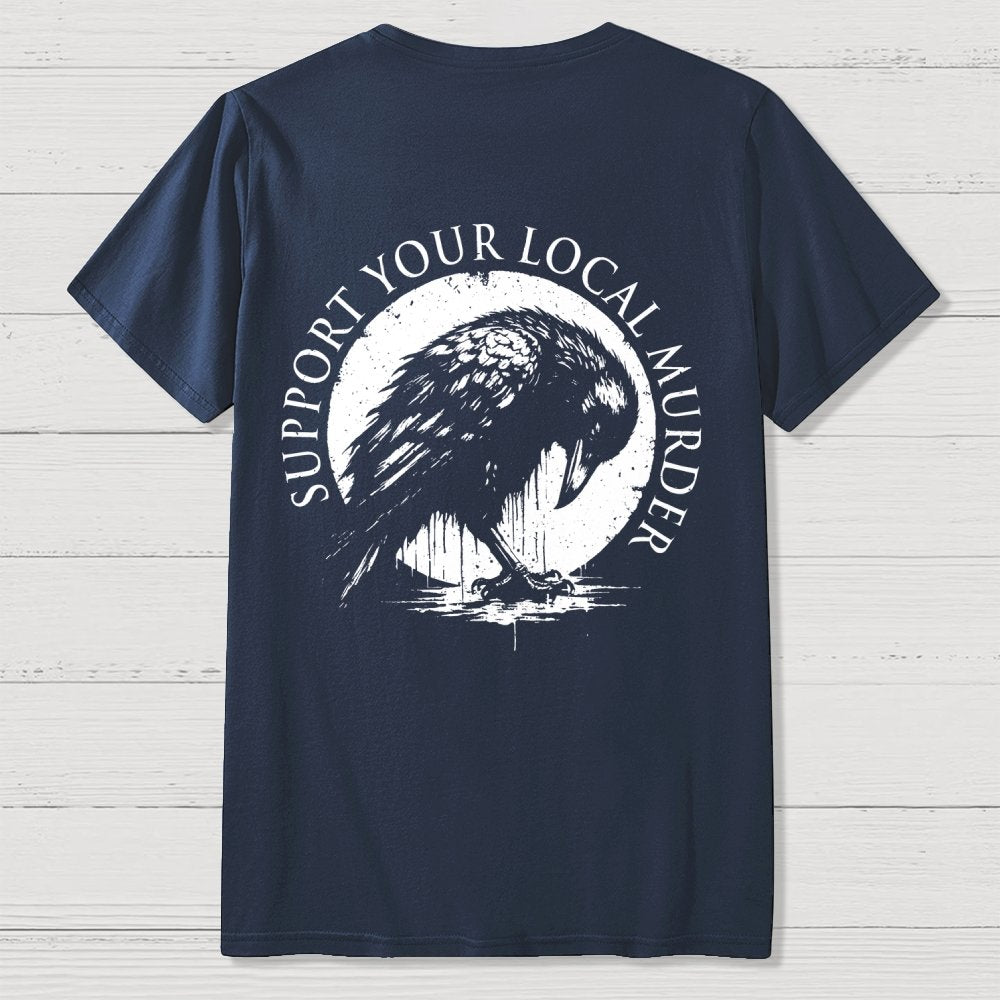 Support Your Local Murder  Back Printing Geek T-Shirt