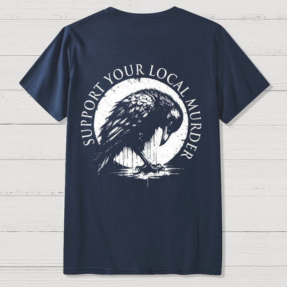 Support Your Local Murder  Back Printing Geek T-Shirt