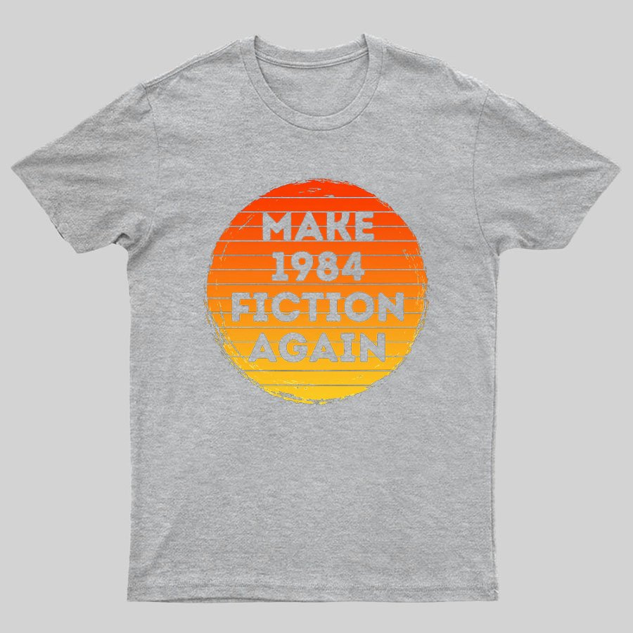 Make 1984 Fiction Again Geeky T-Shirt