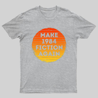 Make 1984 Fiction Again Geeky T-Shirt