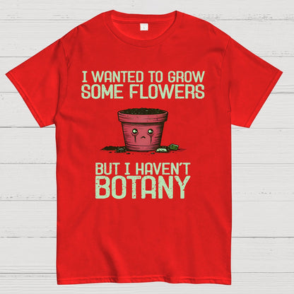 I Haven't Botany Geek T-Shirt