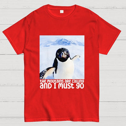 Nihilistic Penguin Meme The Mountains Are Calling And I Must Go Geek T-Shirt