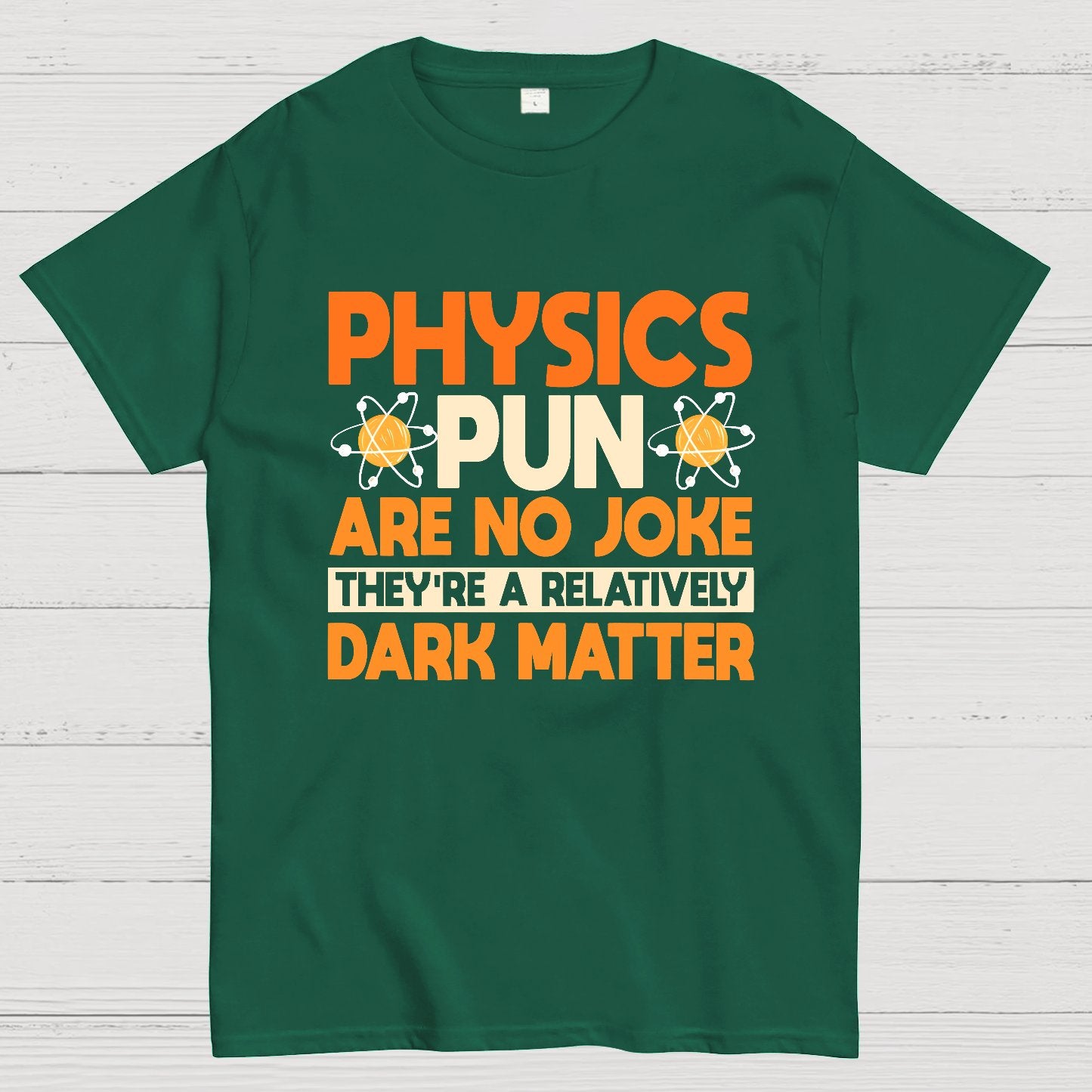 Physics Pun Are No Joke They're A Relatively Dark Matter Geek T-Shirt