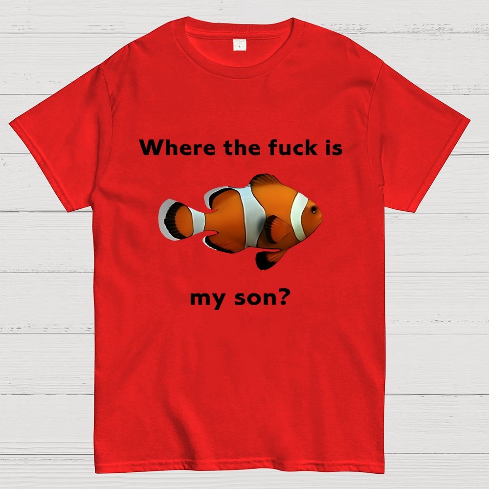 Where the f*ck is my son? Geek T-Shirt