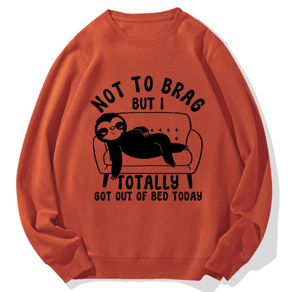 Not To Brag Funny Sloth Sarcastic Saying Witty Clever Humor Sloth Geek Cotton Sweatshirt