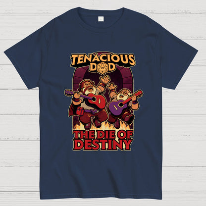 Tenacious Dad The Die Of Destiny Nerdy T-Shirt