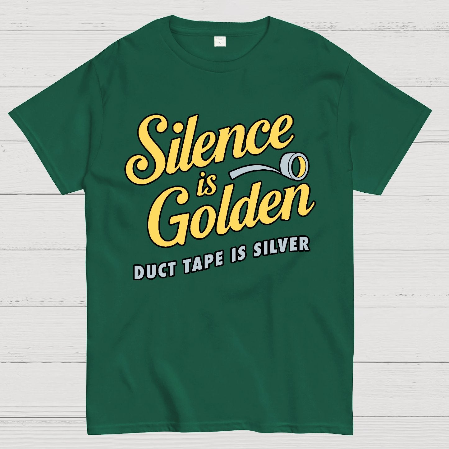 Silence Is Golden.... Duct Tape Is Silver Geek T-Shirt