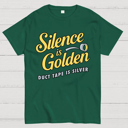 Silence Is Golden.... Duct Tape Is Silver Geek T-Shirt