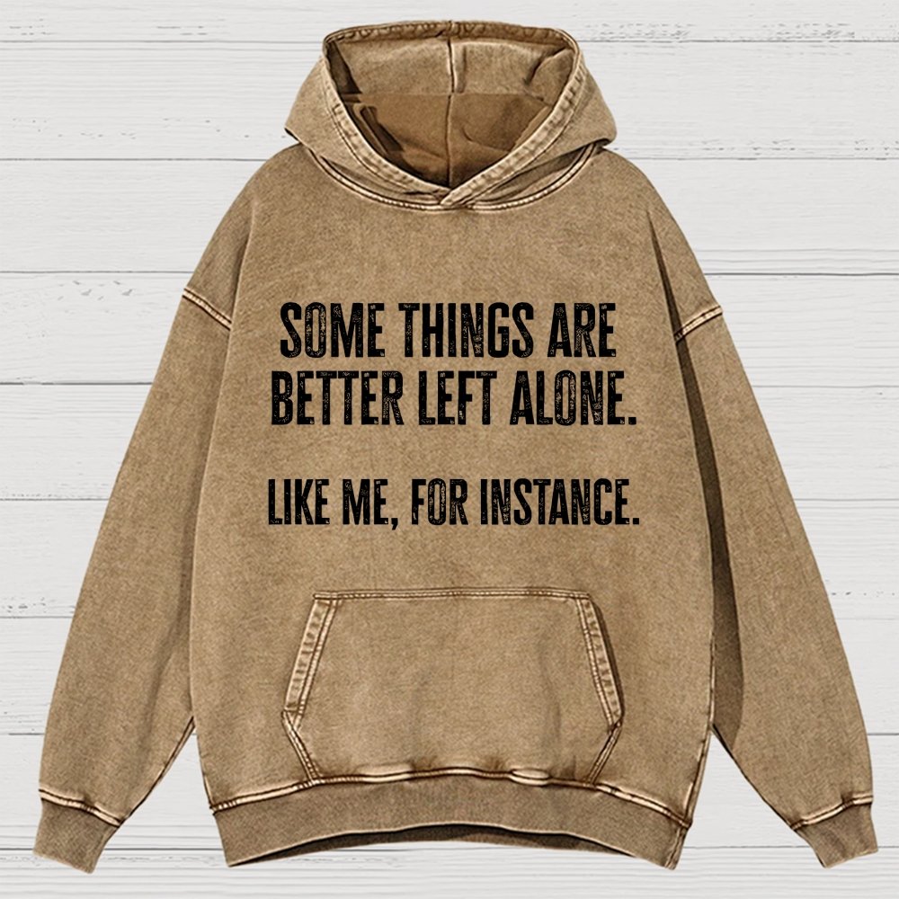 Some Things Are Better Left Alone Like Me For Instance Vintage Distressed Hoodie