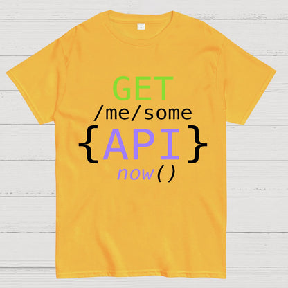 Get Me Some Api Now I Made an API for That Geek T-Shirt