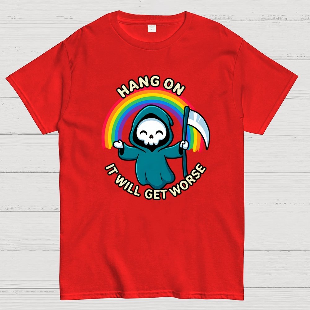 Hang On, It Will Get Worse Geek T-Shirt