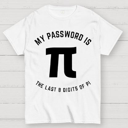 My Password Is The Last 8 Digits Of Pi Nerd Geek T-Shirt